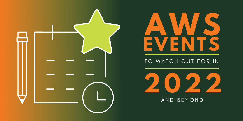 AWS events to watch out for in 2022 and beyond 
