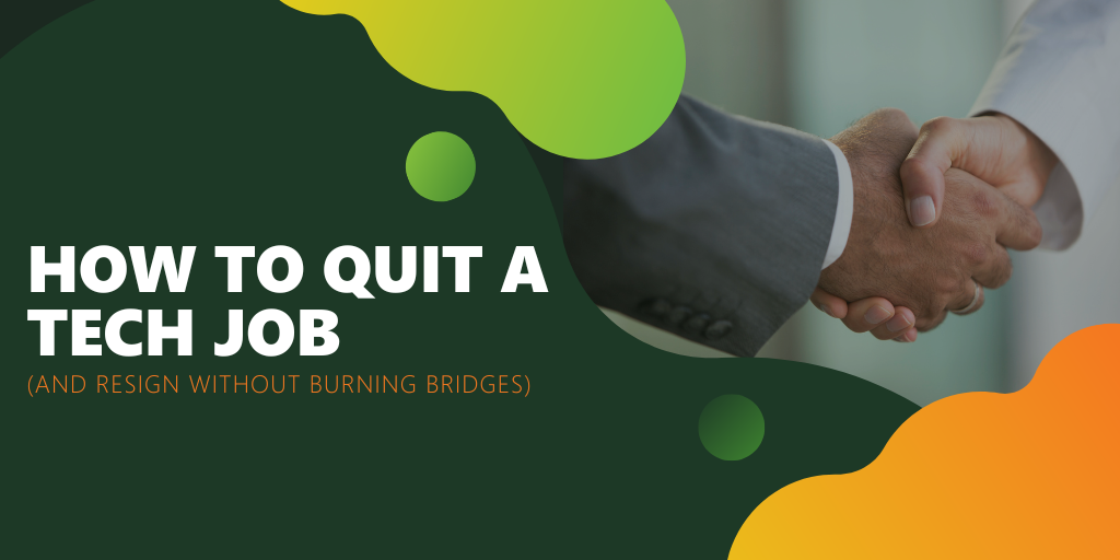 How to quit a tech job (and resign without burning bridges) 