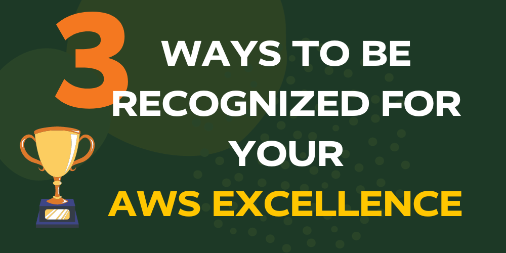 3 ways to be recognized for AWS Excellence