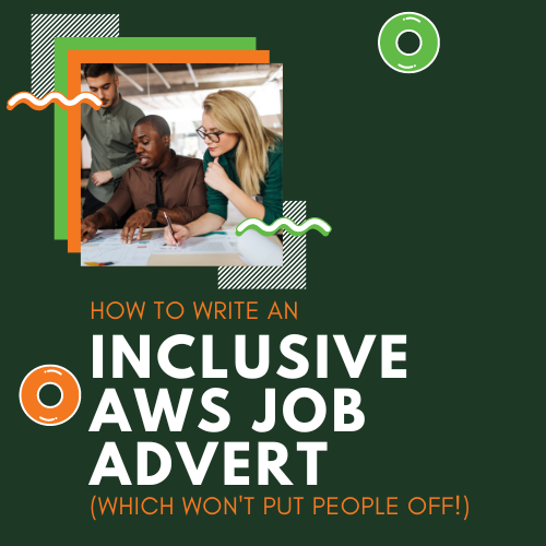 How to write an inclusive AWS job advert (which won't put people off!)