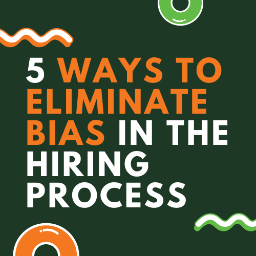 5 ways to eliminate bias in the hiring process