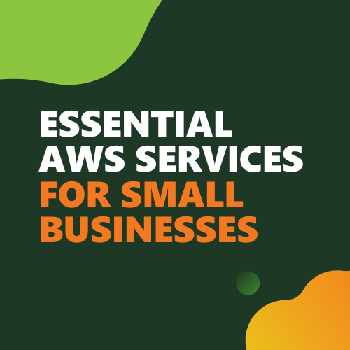Essential AWS services for small businesses