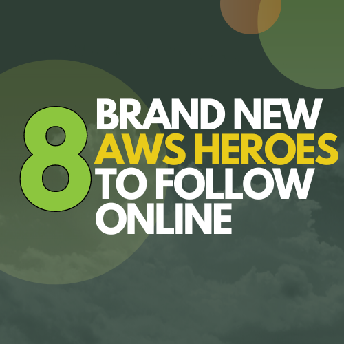 8 brand new AWS Heroes to follow online